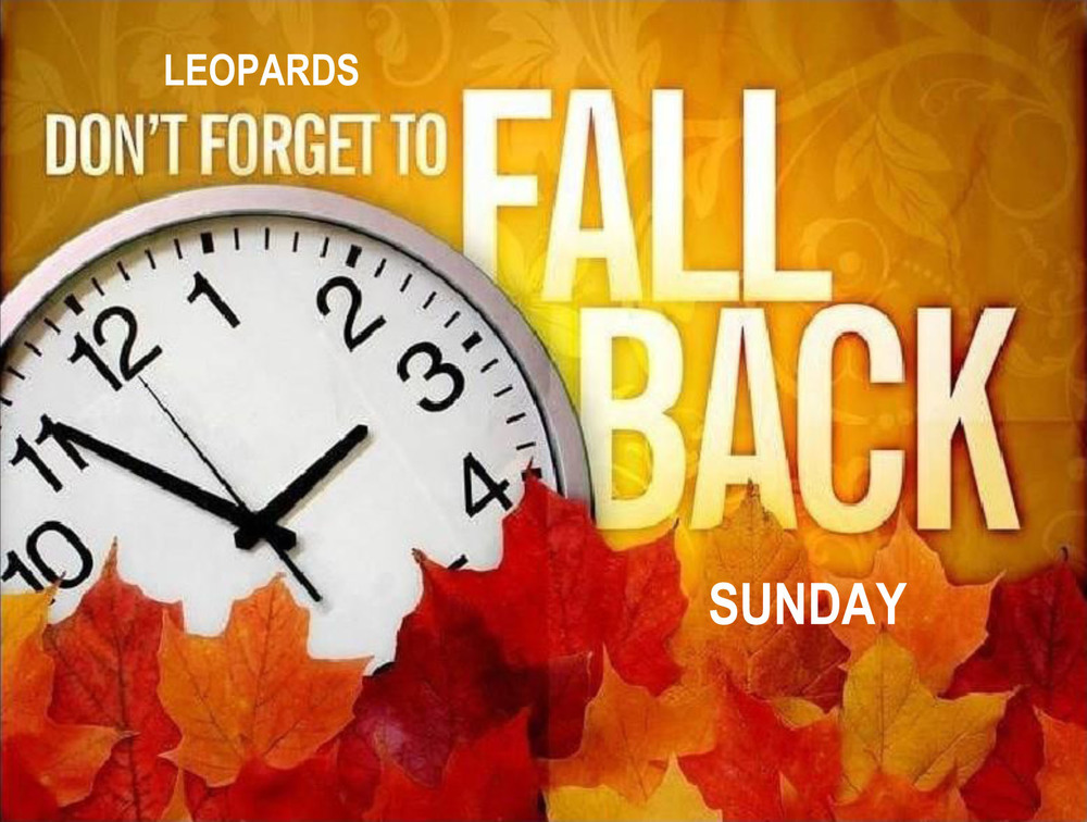 Leopards - Don't Forget To Set Your Clocks Back Sunday - Daylight Savings Ends Sunday at 2:00 AM