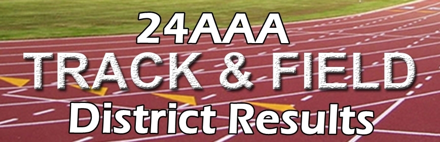 District 24AAA Track & Field Results