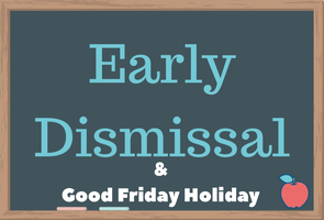 Early Dismissal & Good Friday Holiday