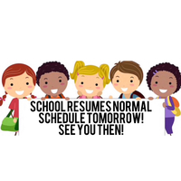 School Resumes Normal Schedule Tomorrow! See You Then!